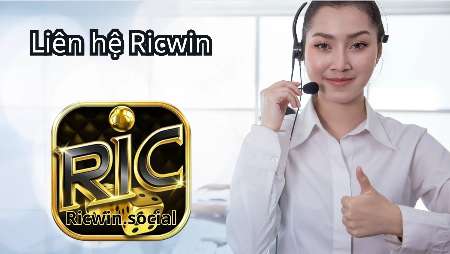 Hướng dẫn cách thức liên hệ Ricwin hiệu quả Hướng dẫn cách thức liên hệ Ricwin hiệu quả